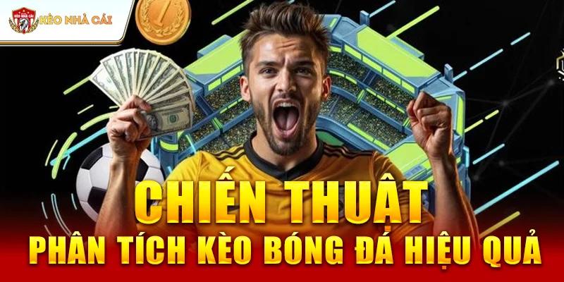 Chiến Thuật Phân Tích Kèo Bóng Đá Hiệu Quả