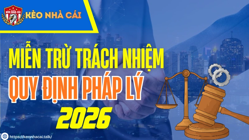 Miễn Trừ Trách Nhiệm – Văn Bản Pháp Lý Quan Trọng Tại Keonhacai.talk