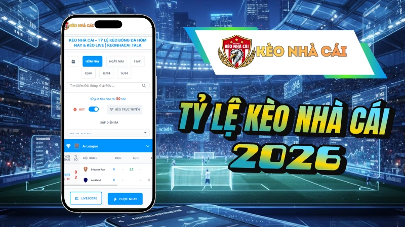 Tỷ Lệ Kèo Nhà Cái Hôm Nay - Kèo Bóng Đá Trực Tuyến [2026]