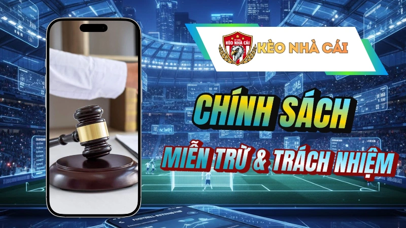 Chính sách miễn trừ trách nhiệm & cờ bạc có trách nhiệm